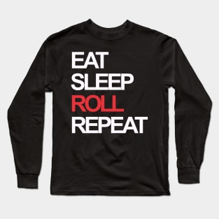 Eat sleep roll repeat Long Sleeve T-Shirt